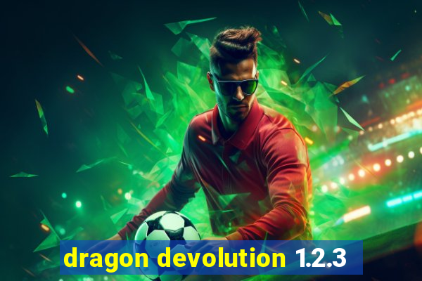 dragon devolution 1.2.3